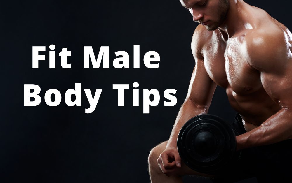 Fit Male Body Tips