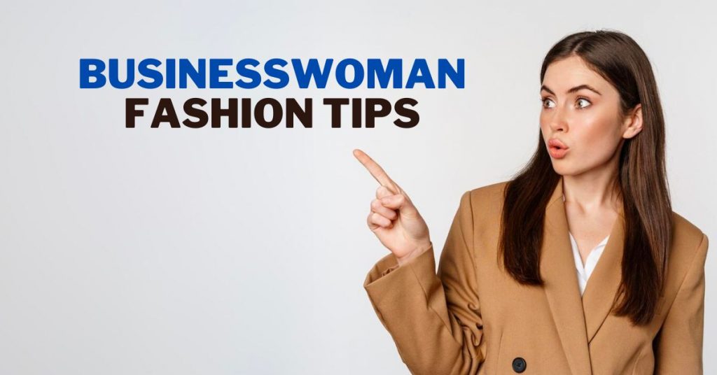 Businesswoman fashion tips